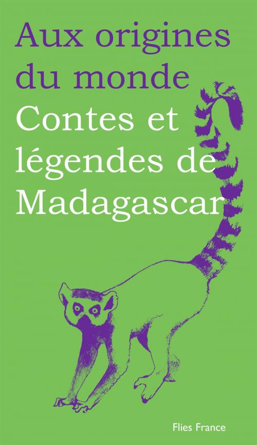 Cover of the book Contes et légendes de Madagascar by Galina Kabakova, Aux origines du monde, Flies France Éditions