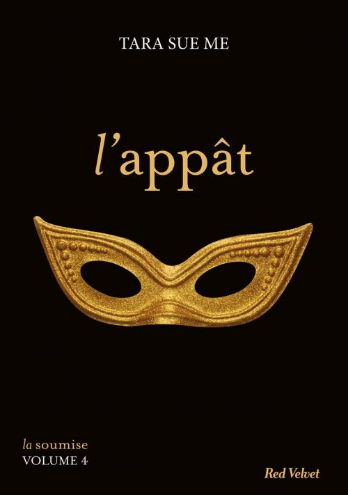 Cover of the book L'appât - La soumise vol. 4 by Tara Sue Me, Marabout