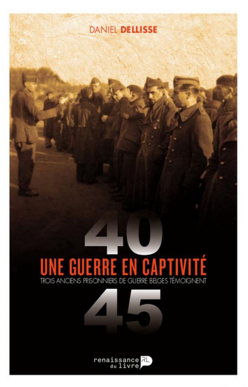 Cover of the book Une guerre en captivité (1940-1945) by Daniel Dellisse, Renaissance du livre