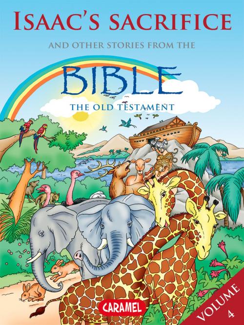 Cover of the book Isaac's Sacrifice and Other Stories From the Bible by Joël Muller, The Bible Explained to Children, Caramel