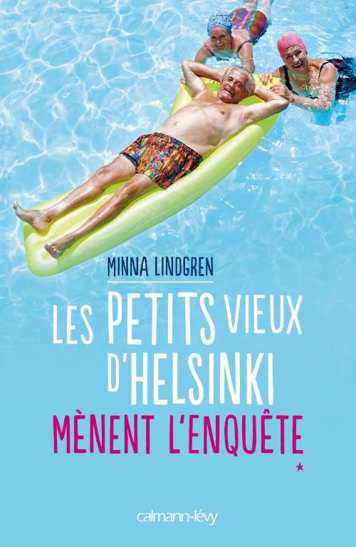 Cover of the book Les Petits vieux d'Helsinki mènent l'enquête by Minna Lindgren, Calmann-Lévy