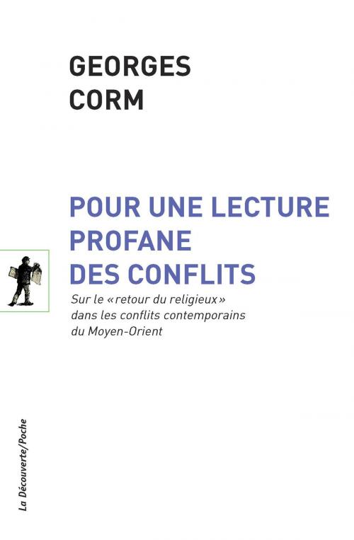Cover of the book Pour une lecture profane des conflits by Georges CORM, Georges CORM, La Découverte