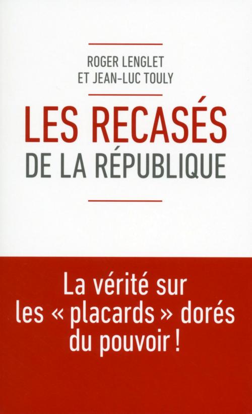 Cover of the book Les recasés de la République by Jean-Luc TOULY, Roger LENGLET, edi8