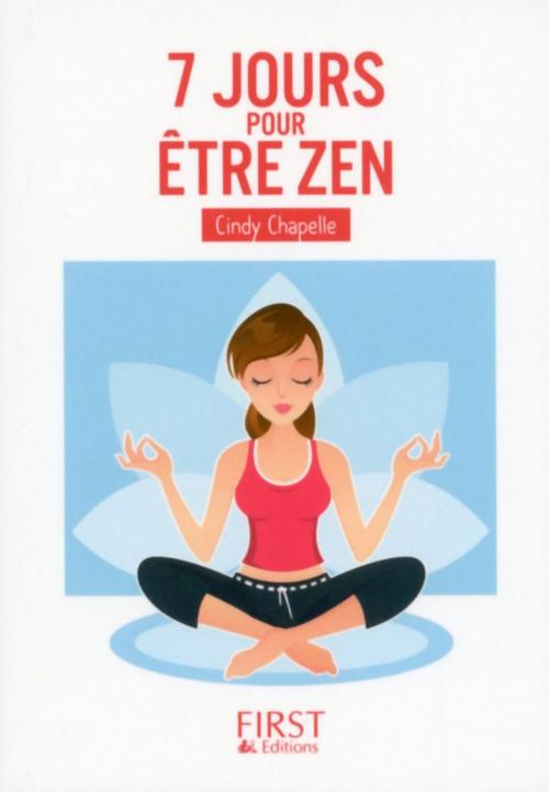 Cover of the book Petit Livre de - 7 jours pour être zen by Cindy CHAPELLE, edi8