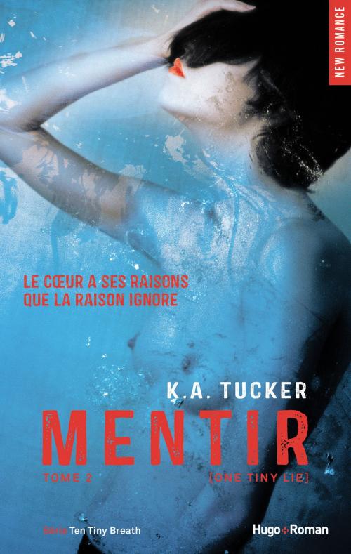Cover of the book Mentir (One Tiny Lie) - tome 2 by K a Tucker, Hugo Publishing