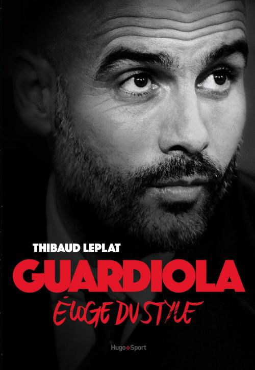 Cover of the book Guardiola Eloge du style by Thibaud Leplat, Hugo Publishing