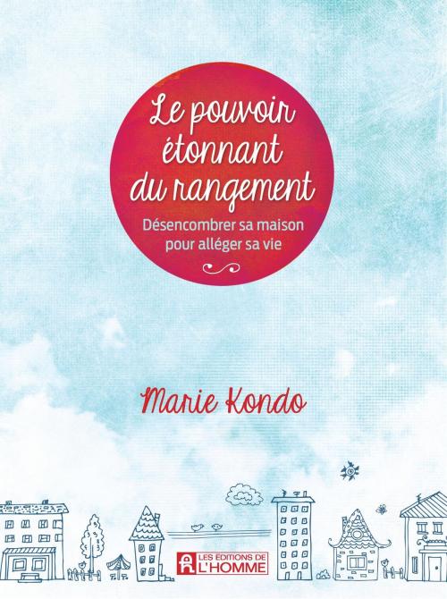 Cover of the book Le pouvoir étonnant du rangement by Marie Kondo, Les Éditions de l’Homme