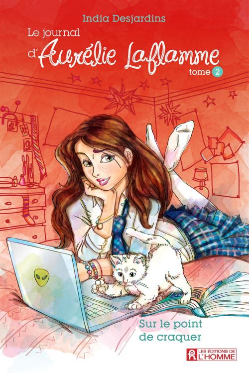 Cover of the book Le journal d'Aurélie Laflamme - Tome 2 by India Desjardins, Les Éditions de l’Homme