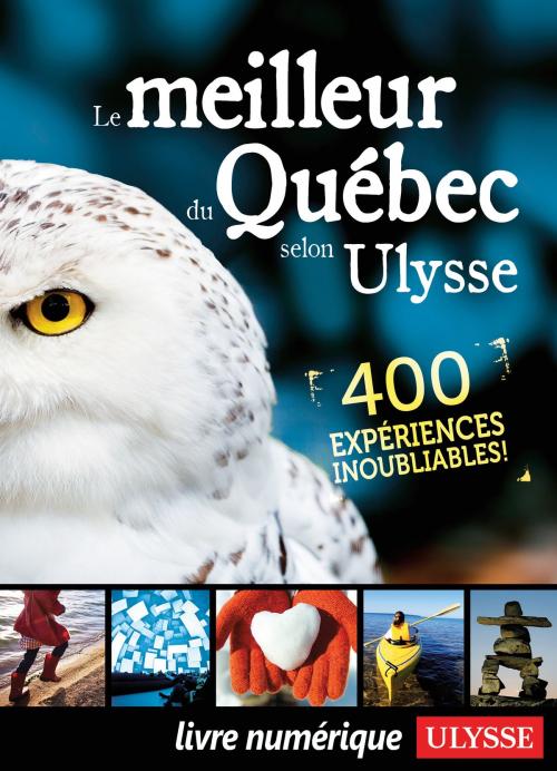 Cover of the book Le meilleur du Québec selon Ulysse by Collectif Ulysse, Guides de voyage Ulysse