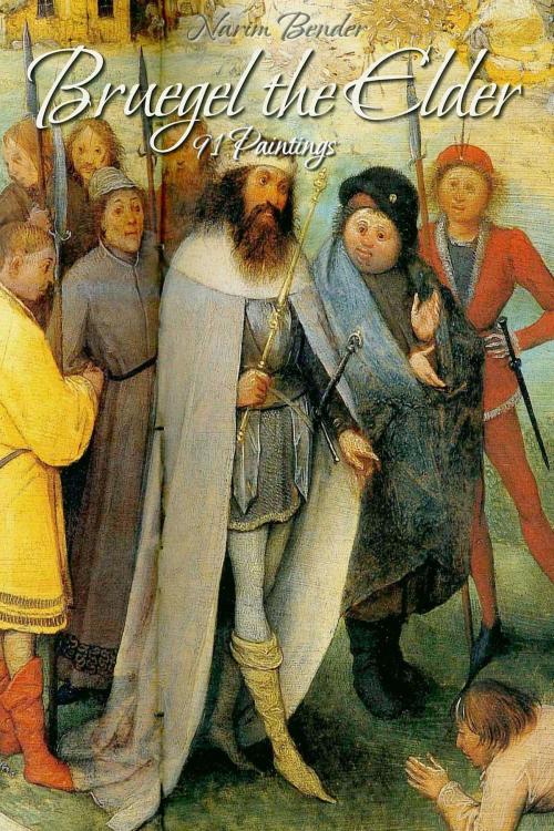 Cover of the book Bruegel the Elder: 91 Paintings by Narim Bender, Osmora Inc.