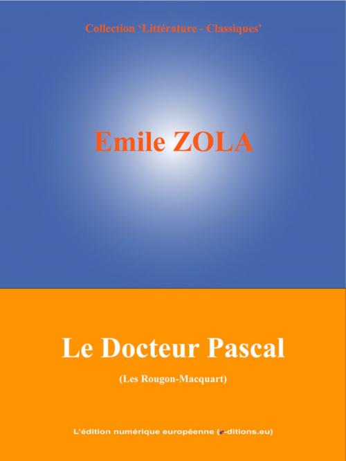 Cover of the book Le Docteur Pascal by Emile Zola, L'Edition numérique européenne