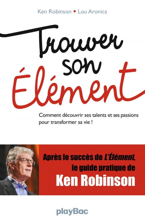 Cover of the book Trouver son élément by Ken Robinson, Lou Aronica, Play Bac