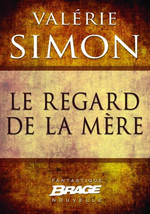 Cover of the book Le Regard de la mère by Valérie Simon, Bragelonne