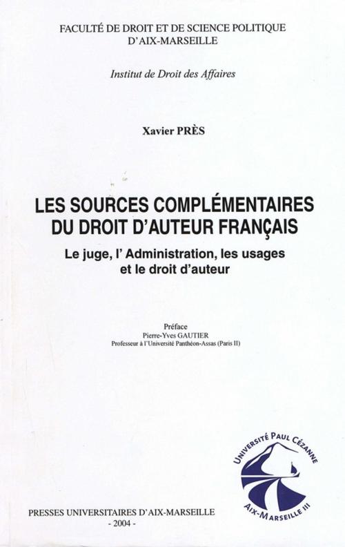 Cover of the book Les sources complémentaires du droit d'auteur français by Xavier Près, Presses universitaires d’Aix-Marseille