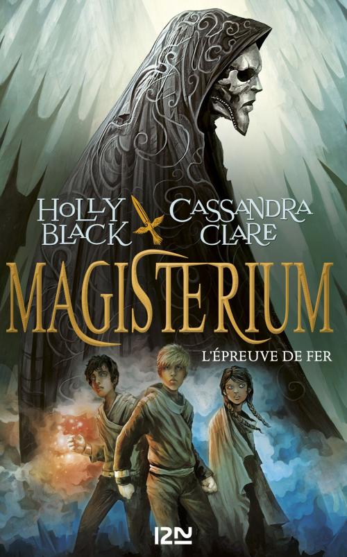 Cover of the book Magisterium - tome 1 : L'épreuve de fer by Holly BLACK, Cassandra CLARE, Univers Poche