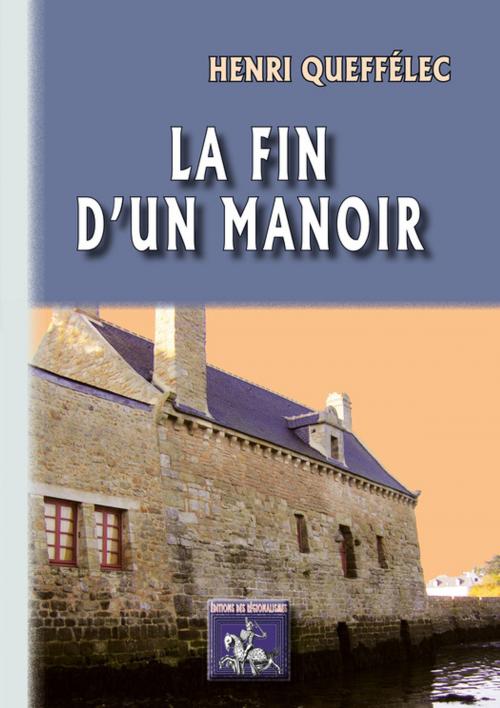 Cover of the book La fin d'un Manoir by Henri Queffélec, Editions des Régionalismes
