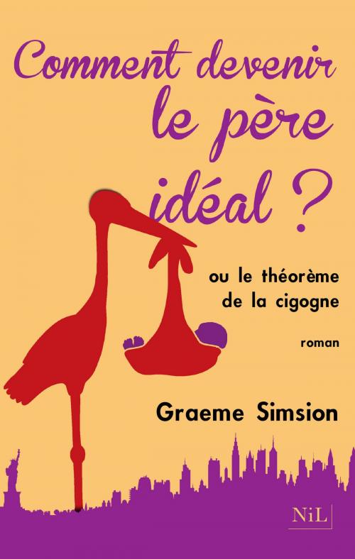 Cover of the book Comment devenir le père idéal ? by Graeme SIMSION, Groupe Robert Laffont