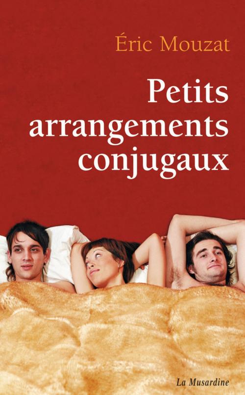 Cover of the book Petits arrangements conjugaux by Eric Mouzat, Groupe CB