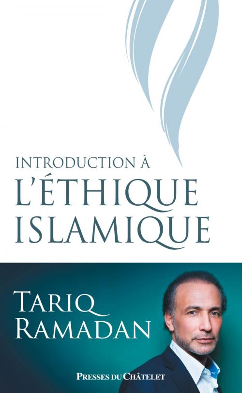 Cover of the book Introduction à l'éthique islamique by Tariq Ramadan, Presses du Châtelet