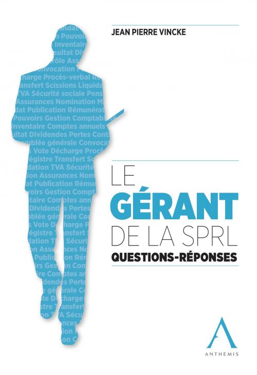 Cover of the book Le gérant de la SPRL by Jean-Pierre Vincke, Anthemis