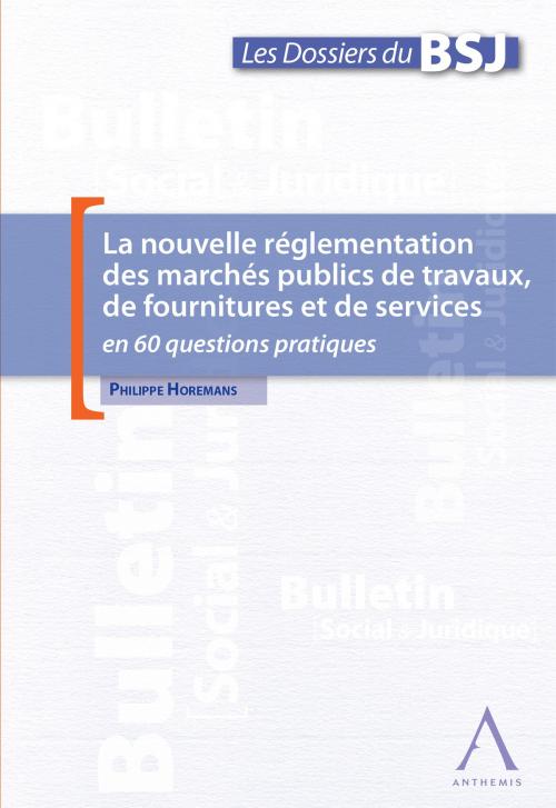 Cover of the book La nouvelle réglementation des marchés publics de travaux, de fournitures et de services by Philippe Horemans, Anthemis