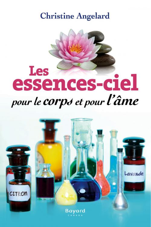 Cover of the book Les essences-ciels pour le corps et pour l'âme by Christine Angelard, Bayard Canada