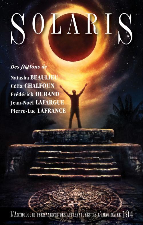 Cover of the book Solaris 194 by Natasha Beaulieu, Frédérick Durand, Pierre-Luc Lafrance, Jean-Noël Lafargue, Célia Chalfoun, Alire