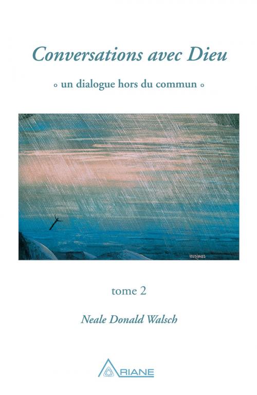 Cover of the book Conversations avec Dieu, tome 2 by Neale Donald Walsch, Louis Jones, MICHEL SAINT-GERMAIN, Les Éditions Ariane
