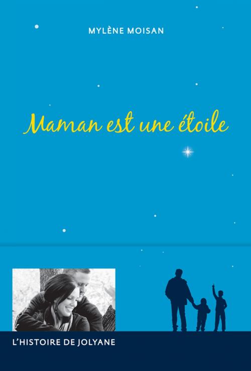 Cover of the book Maman est une étoile by Mylène Moisan, Les Éditions La Presse