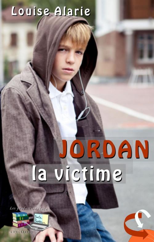 Cover of the book JORDAN la victime by Louise Alarie, Les productions luca