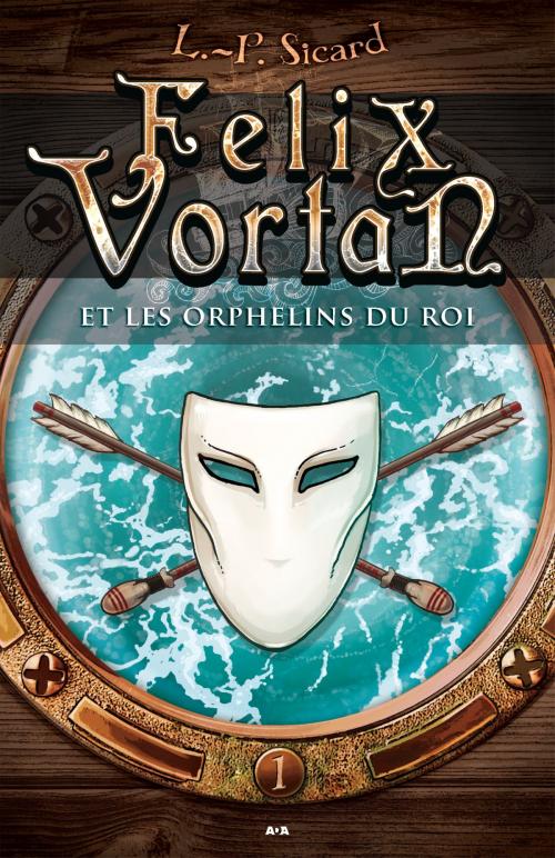Cover of the book Felix Vortan et les orphelins du roi by Louis-Pier Sicard, Éditions AdA
