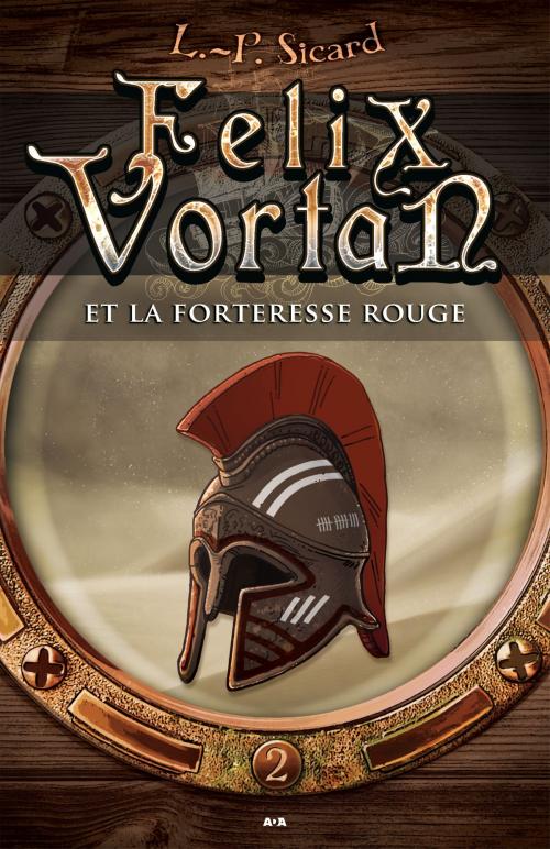 Cover of the book Felix Vortan et la Forteresse rouge by Louis-Pier Sicard, Éditions AdA