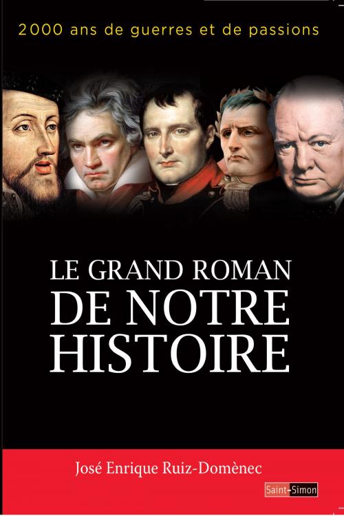 Cover of the book Le grand roman de notre histoire by José Enrique Ruiz-Domènec, Saint-Simon