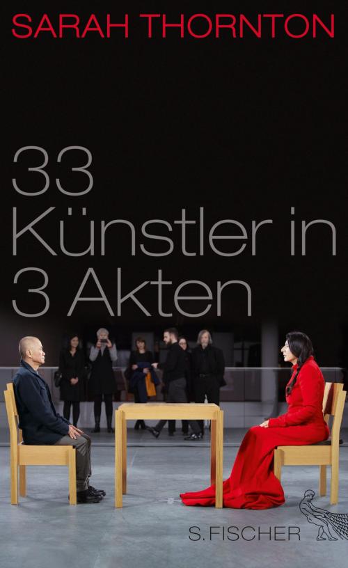 Cover of the book 33 Künstler in 3 Akten by Dr. Sarah Thornton, FISCHER E-Books