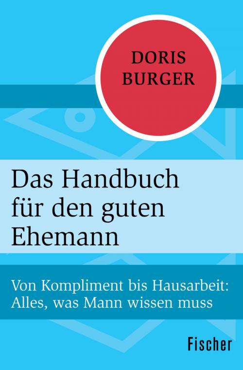 Cover of the book Das Handbuch für den guten Ehemann by Doris Burger, FISCHER Digital