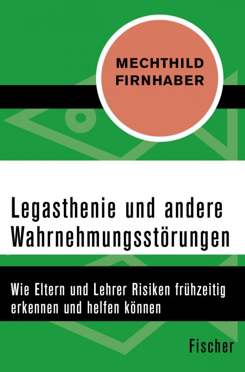 Cover of the book Legasthenie und andere Wahrnehmungsstörungen by Mechthild Firnhaber, FISCHER Digital