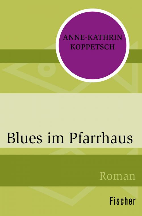 Cover of the book Blues im Pfarrhaus by Anne-Kathrin Koppetsch, FISCHER Digital