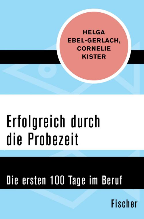 Cover of the book Erfolgreich durch die Probezeit by Helga Ebel-Gerlach, Cornelie Kister, FISCHER Digital