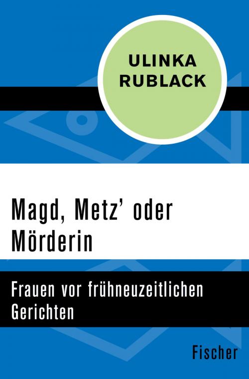 Cover of the book Magd, Metz' oder Mörderin by Ulinka Rublack, FISCHER Digital