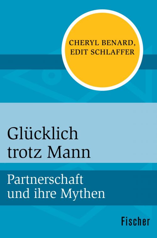 Cover of the book Glücklich trotz Mann by Cheryl Benard, Edit Schlaffer, FISCHER Digital