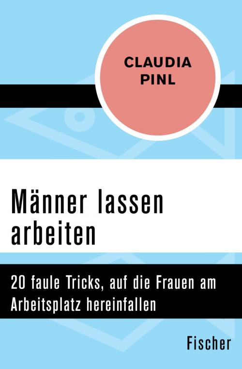 Cover of the book Männer lassen arbeiten by Claudia Pinl, FISCHER Digital