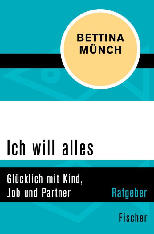 Cover of the book Ich will alles by Bettina Münch, FISCHER Digital