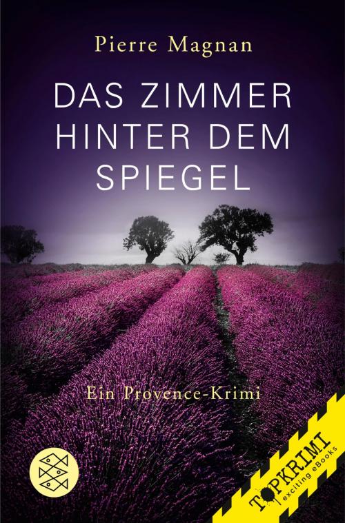 Cover of the book Das Zimmer hinter dem Spiegel by Pierre Magnan, FISCHER Digital