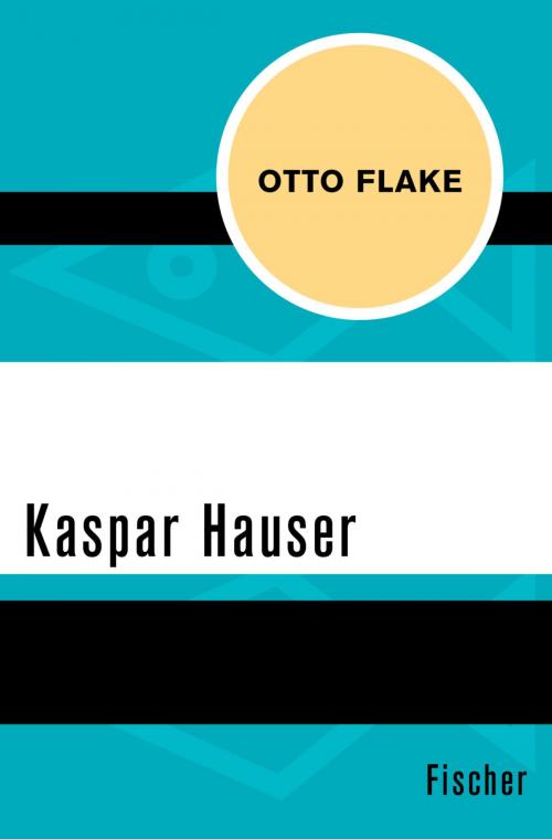 Cover of the book Kaspar Hauser by Otto Flake, FISCHER Digital