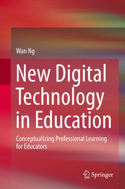 Cover of the book New Digital Technology in Education by Wan Ng, Springer International Publishing