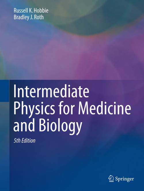 Cover of the book Intermediate Physics for Medicine and Biology by Russell K. Hobbie, Bradley J. Roth, Springer International Publishing