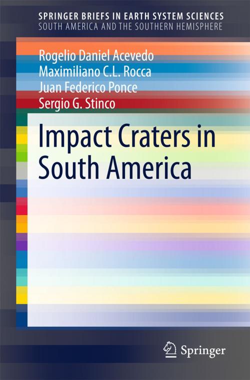 Cover of the book Impact Craters in South America by Rogelio Daniel Acevedo, Sergio G. Stinco, Maximiliano C. L. Rocca, Juan Federico Ponce, Springer International Publishing