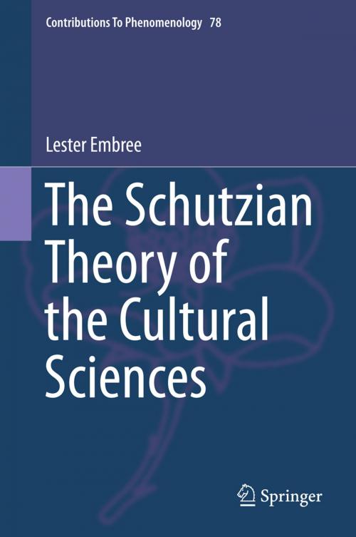 Cover of the book The Schutzian Theory of the Cultural Sciences by Lester Embree, Springer International Publishing