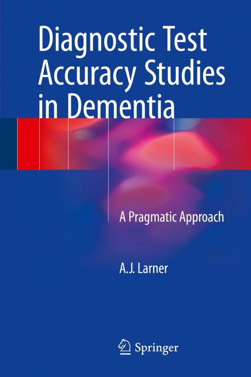 Cover of the book Diagnostic Test Accuracy Studies in Dementia by A.J. Larner, Springer International Publishing