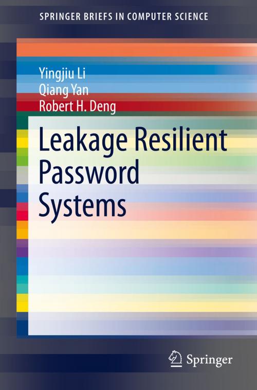Cover of the book Leakage Resilient Password Systems by Yingjiu Li, Qiang Yan, Robert H. Deng, Springer International Publishing